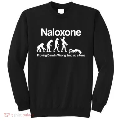 Naloxone Proving Darwin wrong 2 mg at a time Sweatshirt
