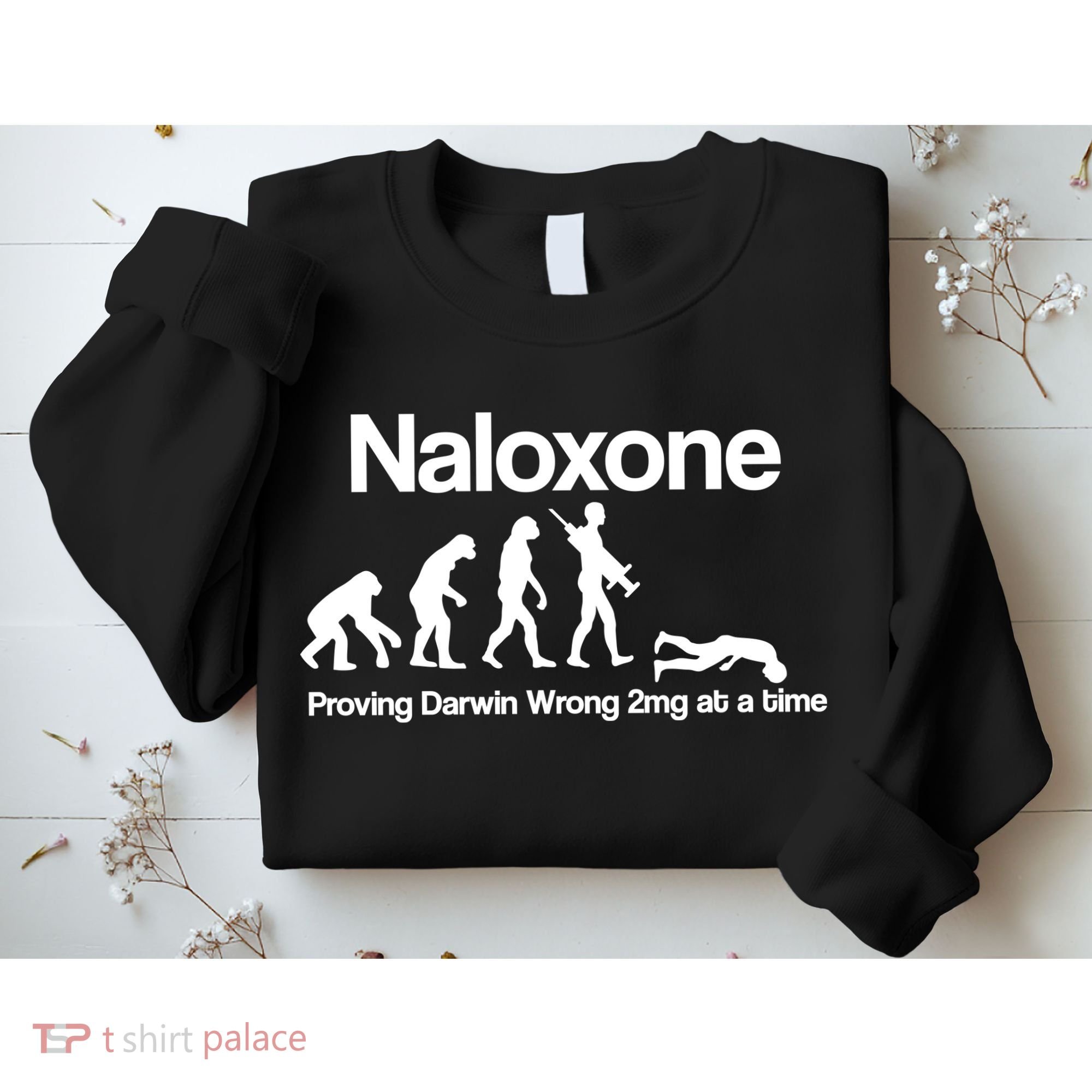 Naloxone Proving Darwin wrong 2 mg at a time Sweatshirt
