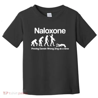 Naloxone Proving Darwin wrong 2 mg at a time Toddler T-Shirt