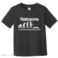 Naloxone Proving Darwin wrong 2 mg at a time Toddler T-Shirt thumb 0