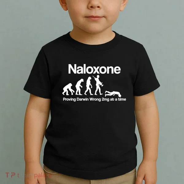 Naloxone Proving Darwin wrong 2 mg at a time Toddler T-Shirt