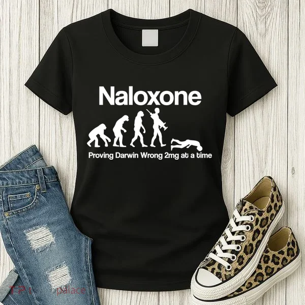 Naloxone Proving Darwin wrong 2 mg at a time Women's T-Shirt