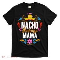 Nacho Average Mama Cinco De Mayo Mexican Matching Family T-Shirt thumb 0