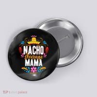 Nacho Average Mama Cinco De Mayo Mexican Matching Family Button thumb 0