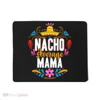 Nacho Average Mama Cinco De Mayo Mexican Matching Family Mousepad thumb 0