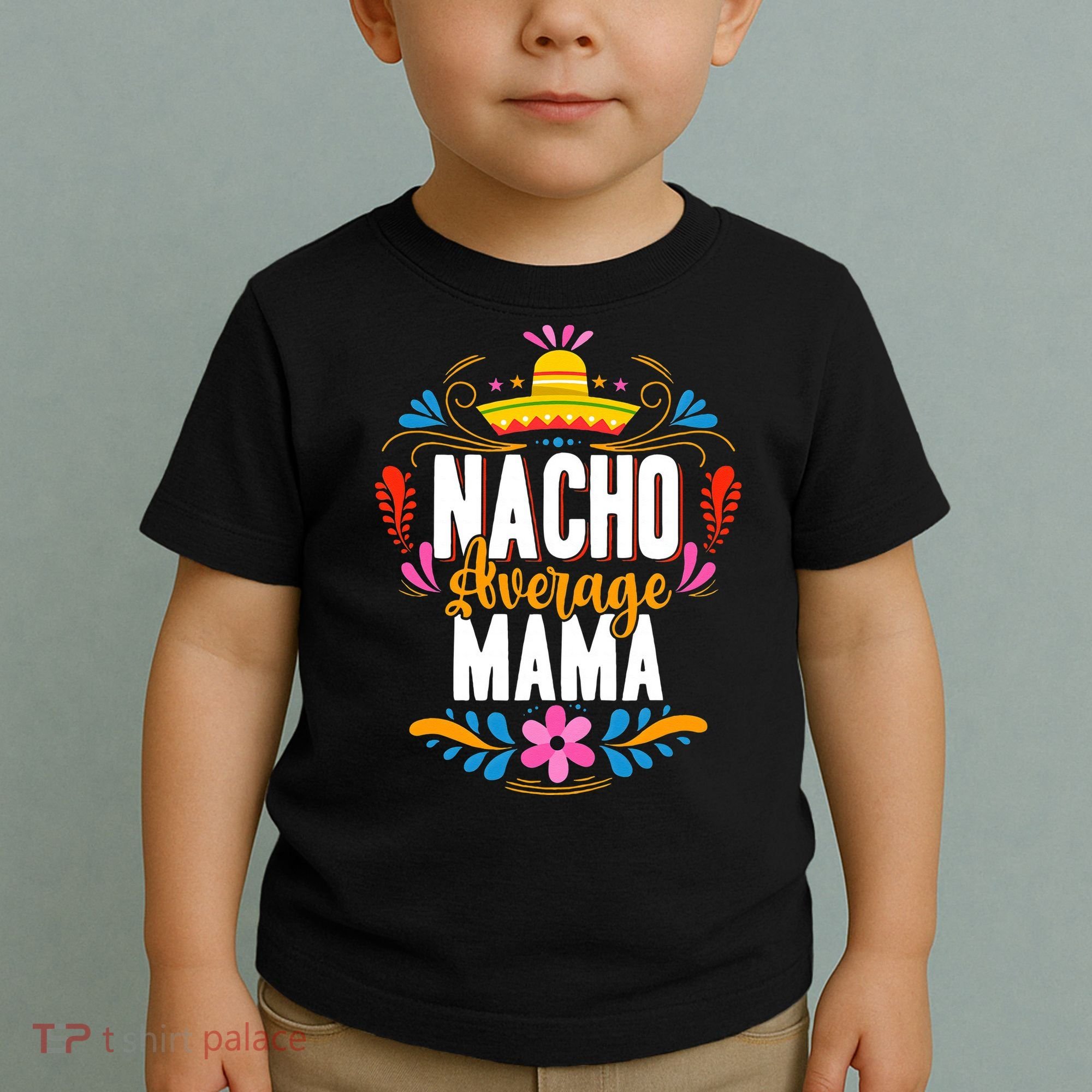 Nacho Average Mama Cinco De Mayo Mexican Matching Family Toddler T-Shirt