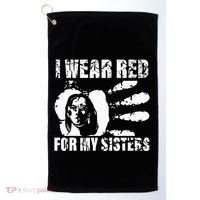 Native America MMIW Awareness I Wear Red For My Sisters Golf Towel thumb 0