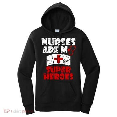 Nurses Are My Super Heroes Funny Cool Gift Women's Hoodie