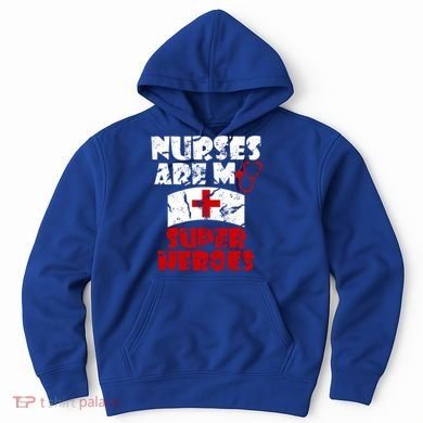 Nurses Are My Super Heroes Funny Cool Gift Hoodie