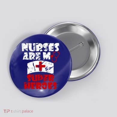 Nurses Are My Super Heroes Funny Cool Gift Button