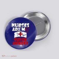 Nurses Are My Super Heroes Funny Cool Gift Button thumb 0