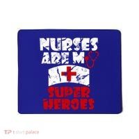 Nurses Are My Super Heroes Funny Cool Gift Mousepad thumb 0