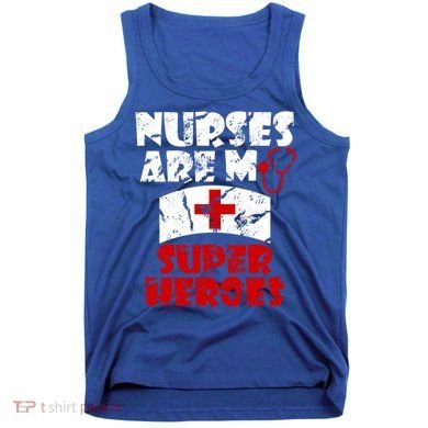 Nurses Are My Super Heroes Funny Cool Gift Tank Top