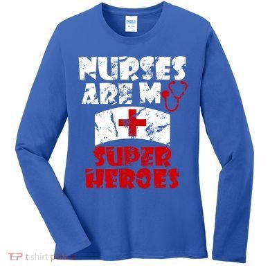 Nurses Are My Super Heroes Funny Cool Gift Women's Long Sleeve Shirt