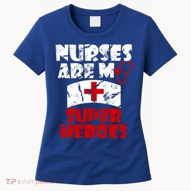 Nurses Are My Super Heroes Funny Cool Gift Women's T-Shirt
