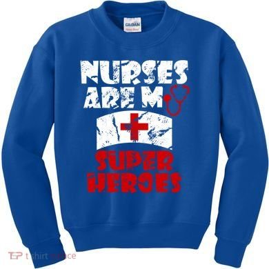Nurses Are My Super Heroes Funny Cool Gift Kids Sweatshirt