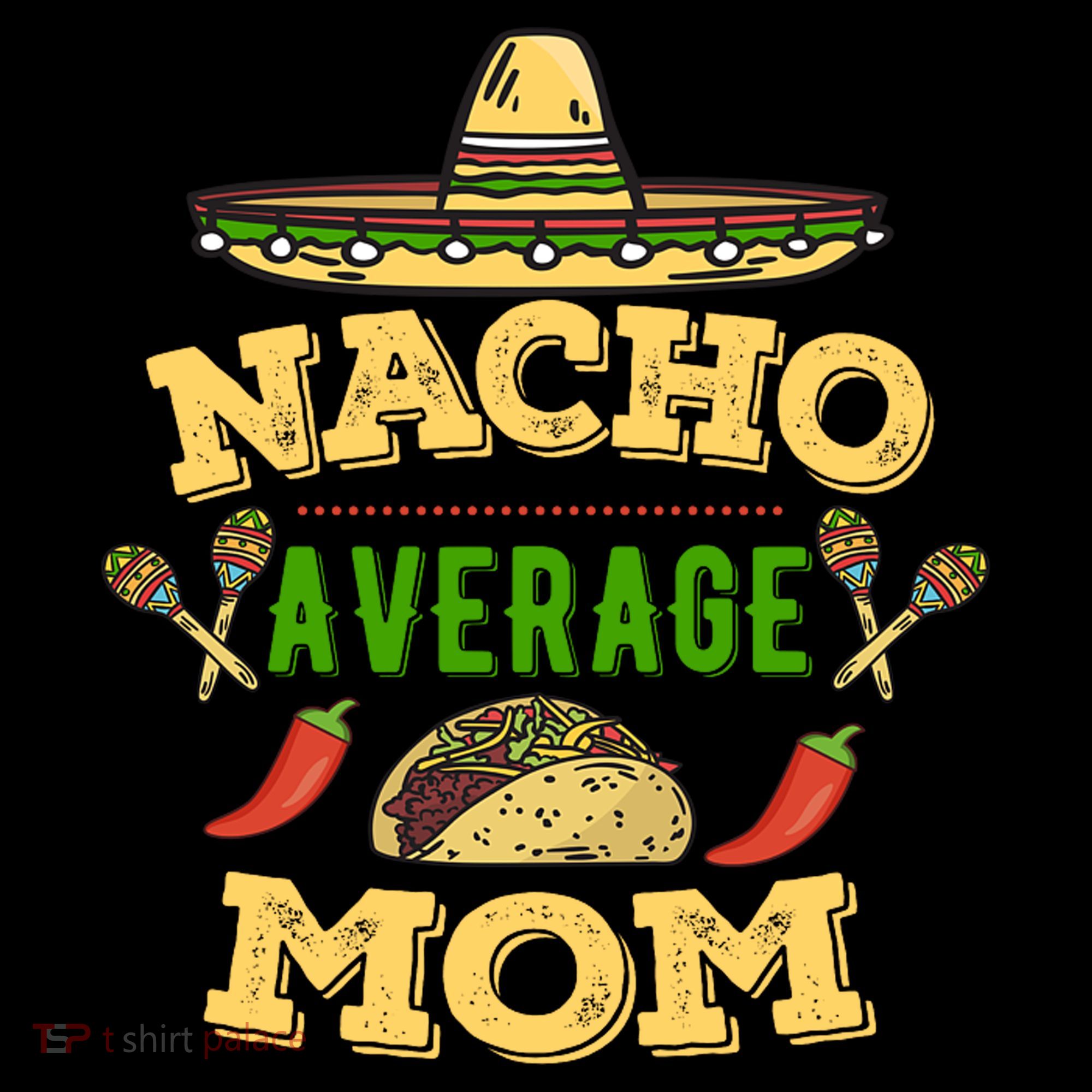 Nacho Average Mom Cinco De Mayo Gift Backpack