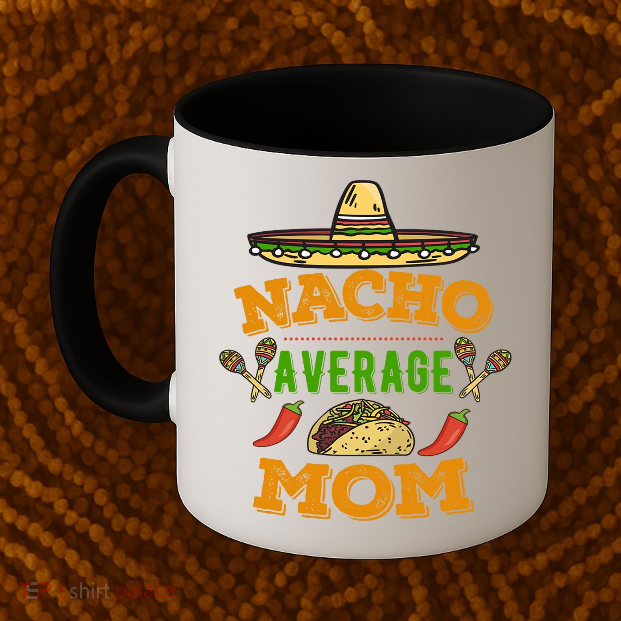 Nacho Average Mom Cinco De Mayo Gift Coffee Mug