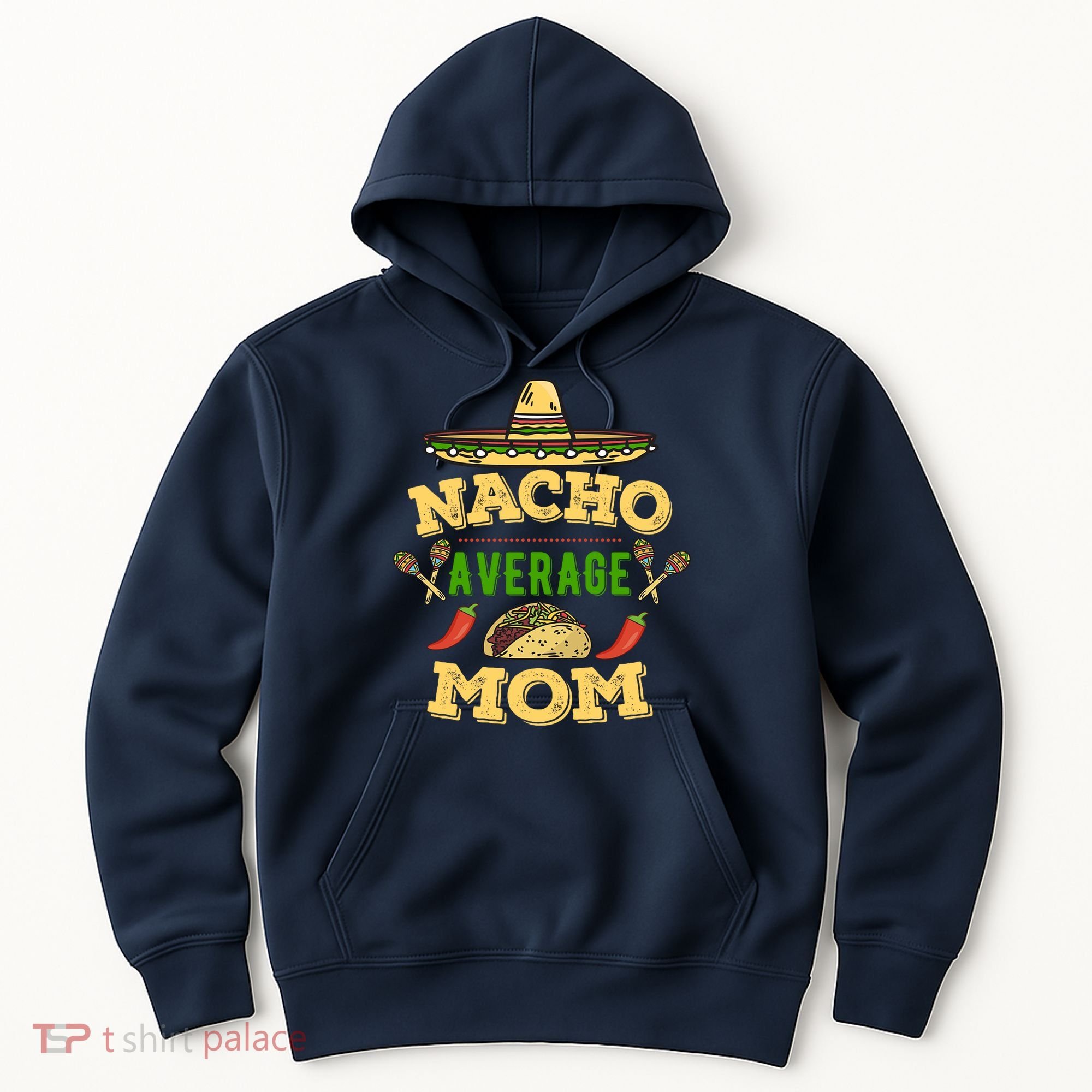 Nacho Average Mom Cinco De Mayo Gift Hoodie