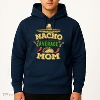 Nacho Average Mom Cinco De Mayo Gift Hoodie thumb 2