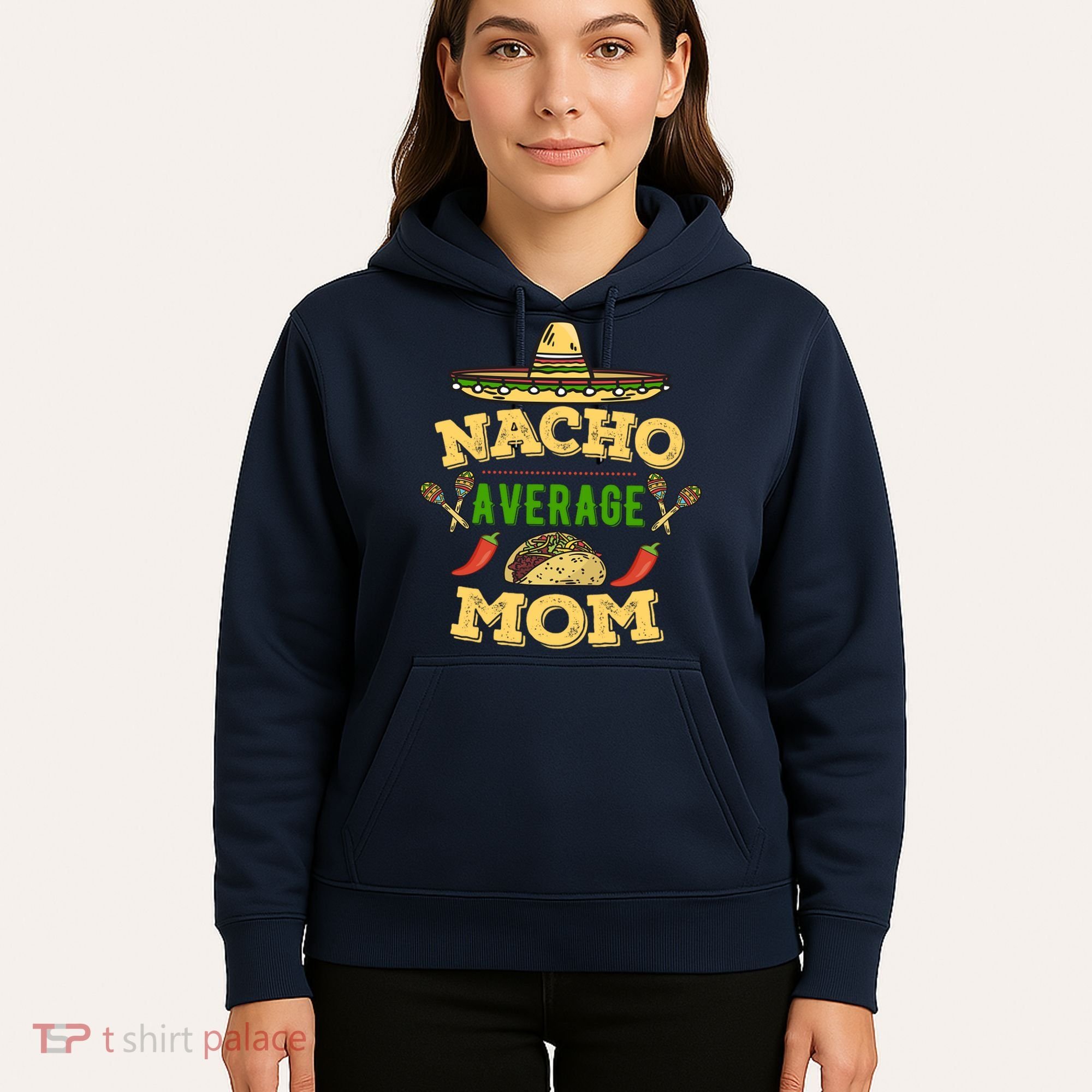 Nacho Average Mom Cinco De Mayo Gift Hoodie