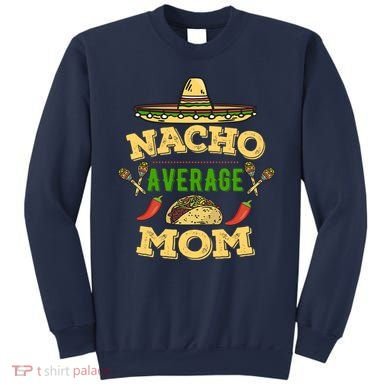 Nacho Average Mom Cinco De Mayo Gift Sweatshirt