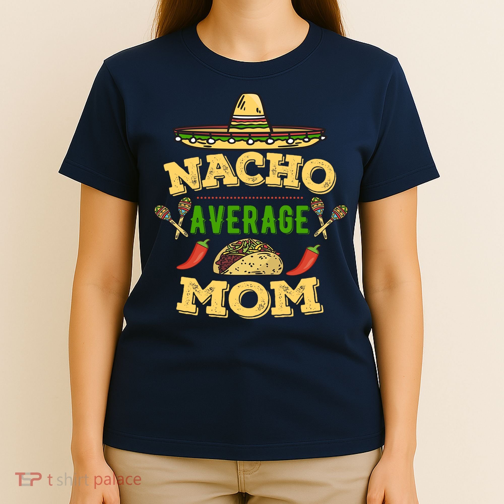 Nacho Average Mom Cinco De Mayo Gift T-Shirt