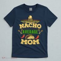 Nacho Average Mom Cinco De Mayo Gift T-Shirt thumb 5