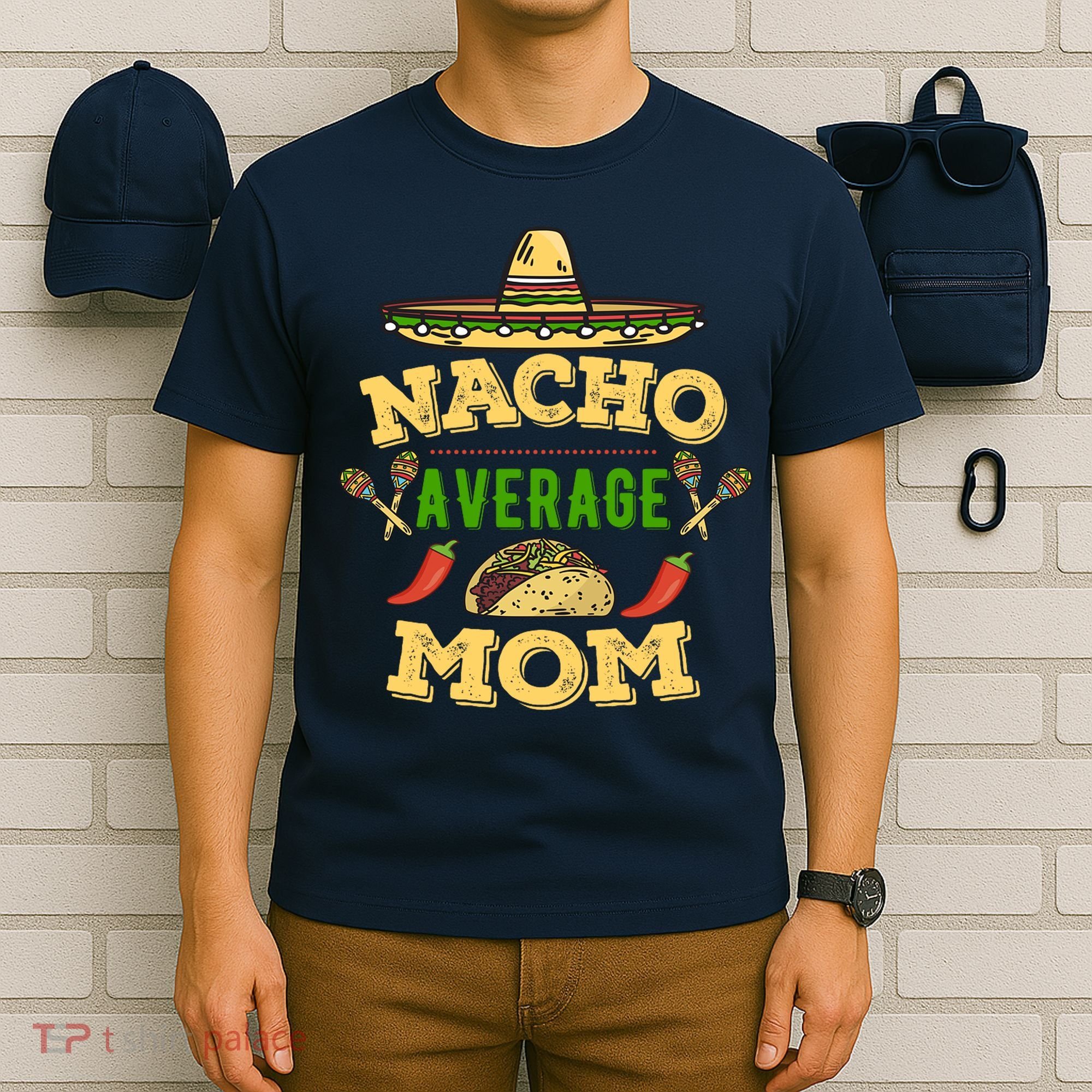 Nacho Average Mom Cinco De Mayo Gift T-Shirt