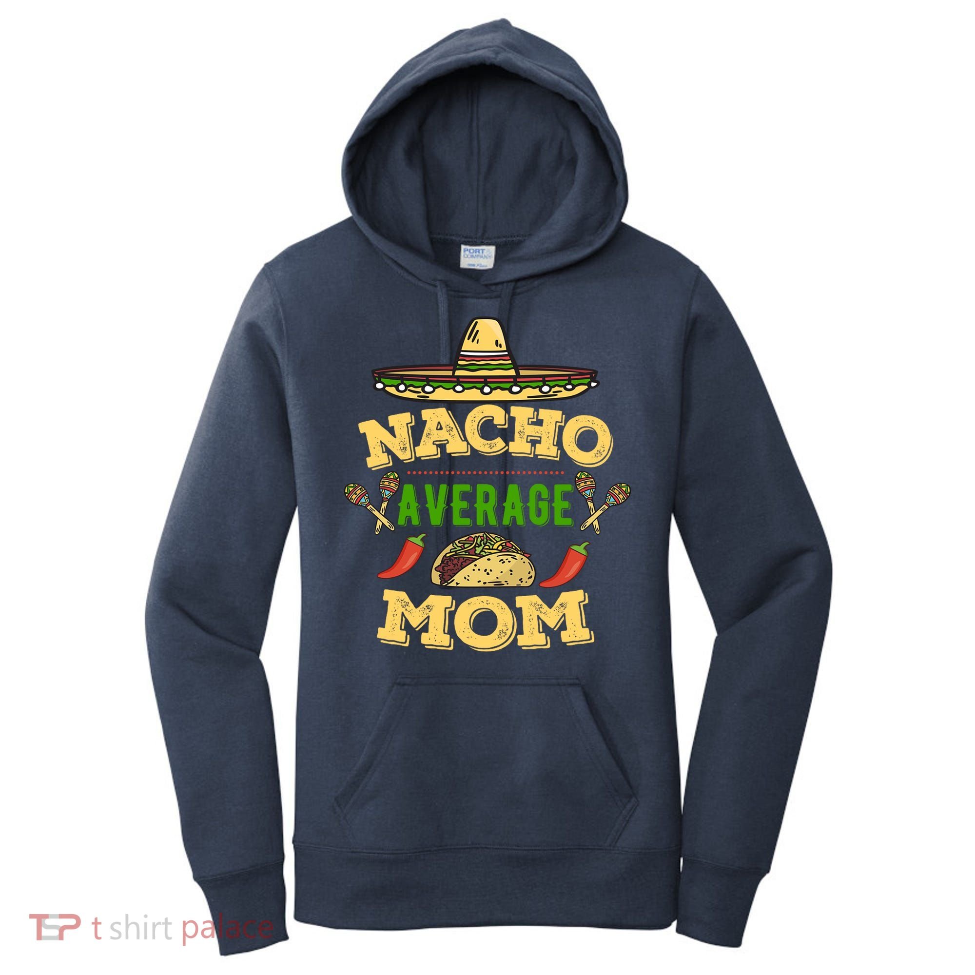 Nacho Average Mom Cinco De Mayo Gift Women's Hoodie