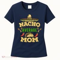 Nacho Average Mom Cinco De Mayo Gift Women's T-Shirt thumb 0