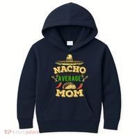 Nacho Average Mom Cinco De Mayo Gift Kids Hoodie thumb 0