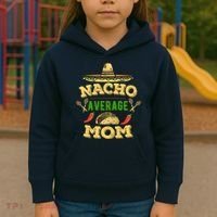 Nacho Average Mom Cinco De Mayo Gift Kids Hoodie thumb 3