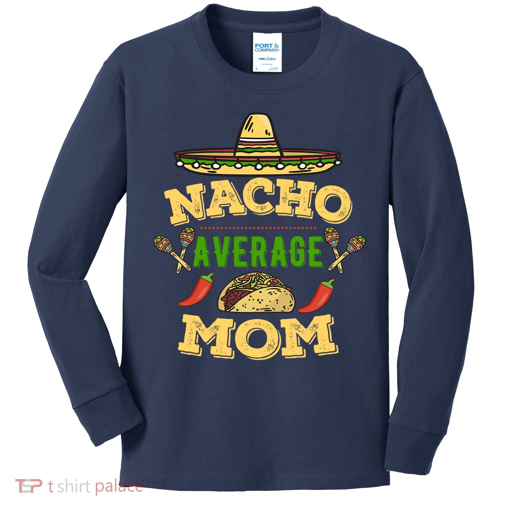 Nacho Average Mom Cinco De Mayo Gift Kids Long Sleeve Shirt