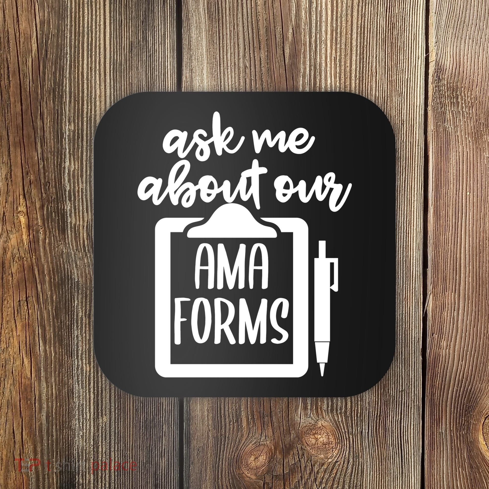 Nurse Ask Me About Ama Forms Coaster