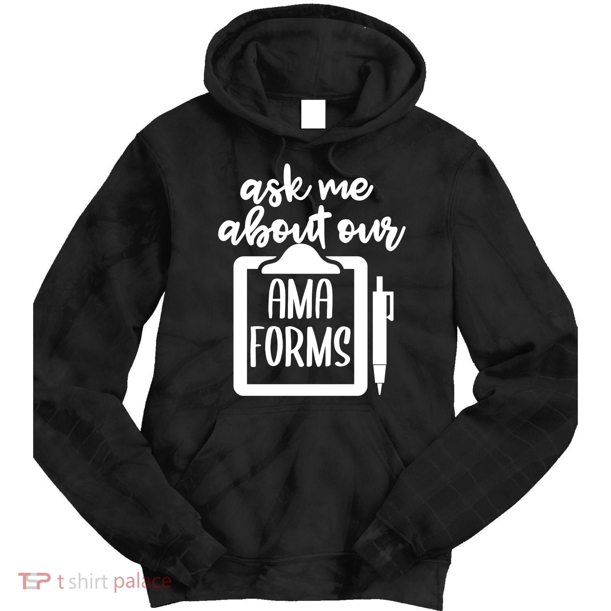 Nurse Ask Me About Ama Forms Tie Dye Hoodie