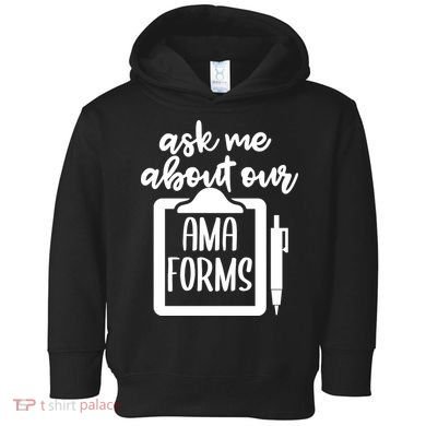 Nurse Ask Me About Ama Forms Toddler Hoodie