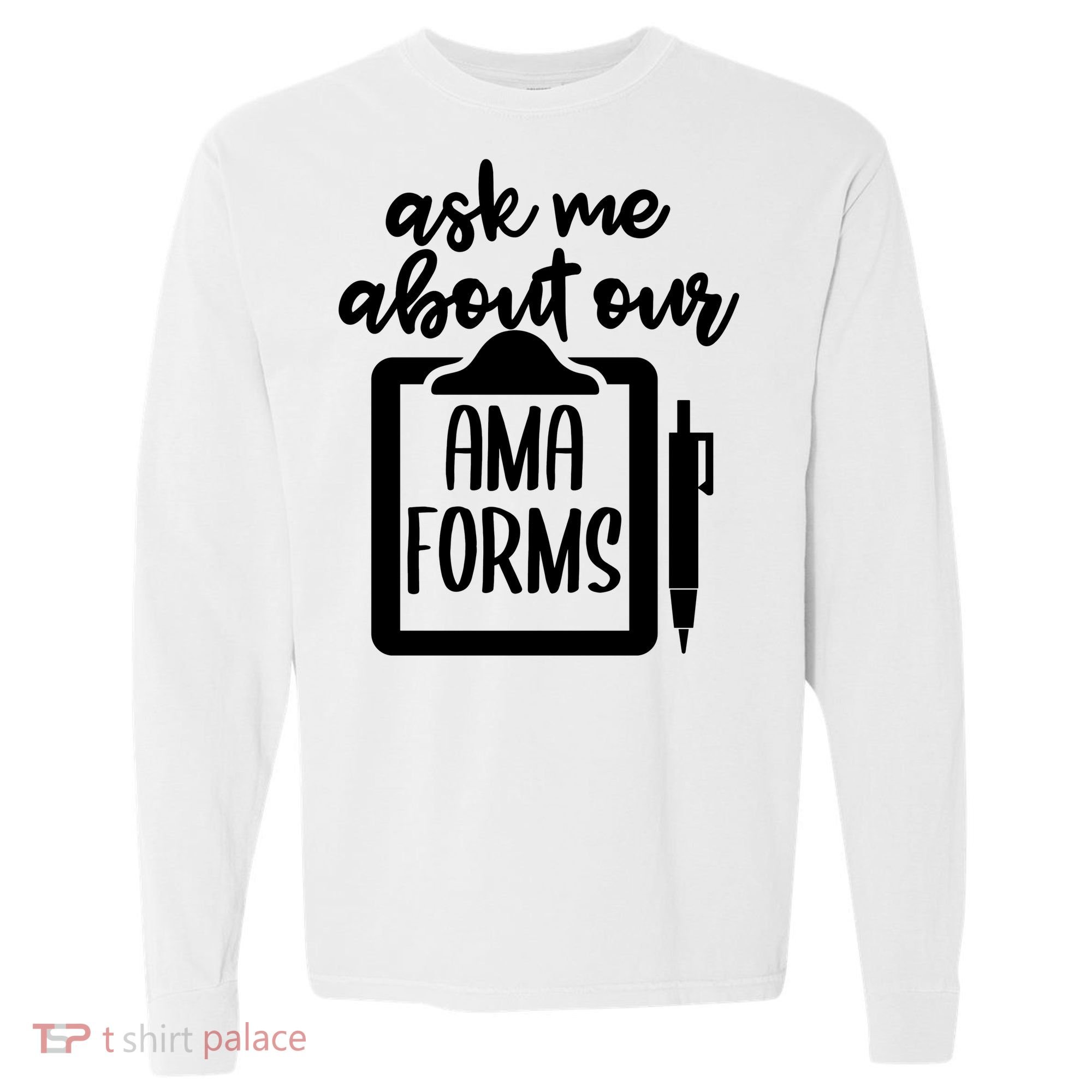 Nurse Ask Me About Ama Forms Comfort Colors Heavyweight Long Sleeve T-Shirt