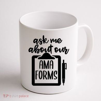 Nurse Ask Me About Ama Forms Coffee Mug back