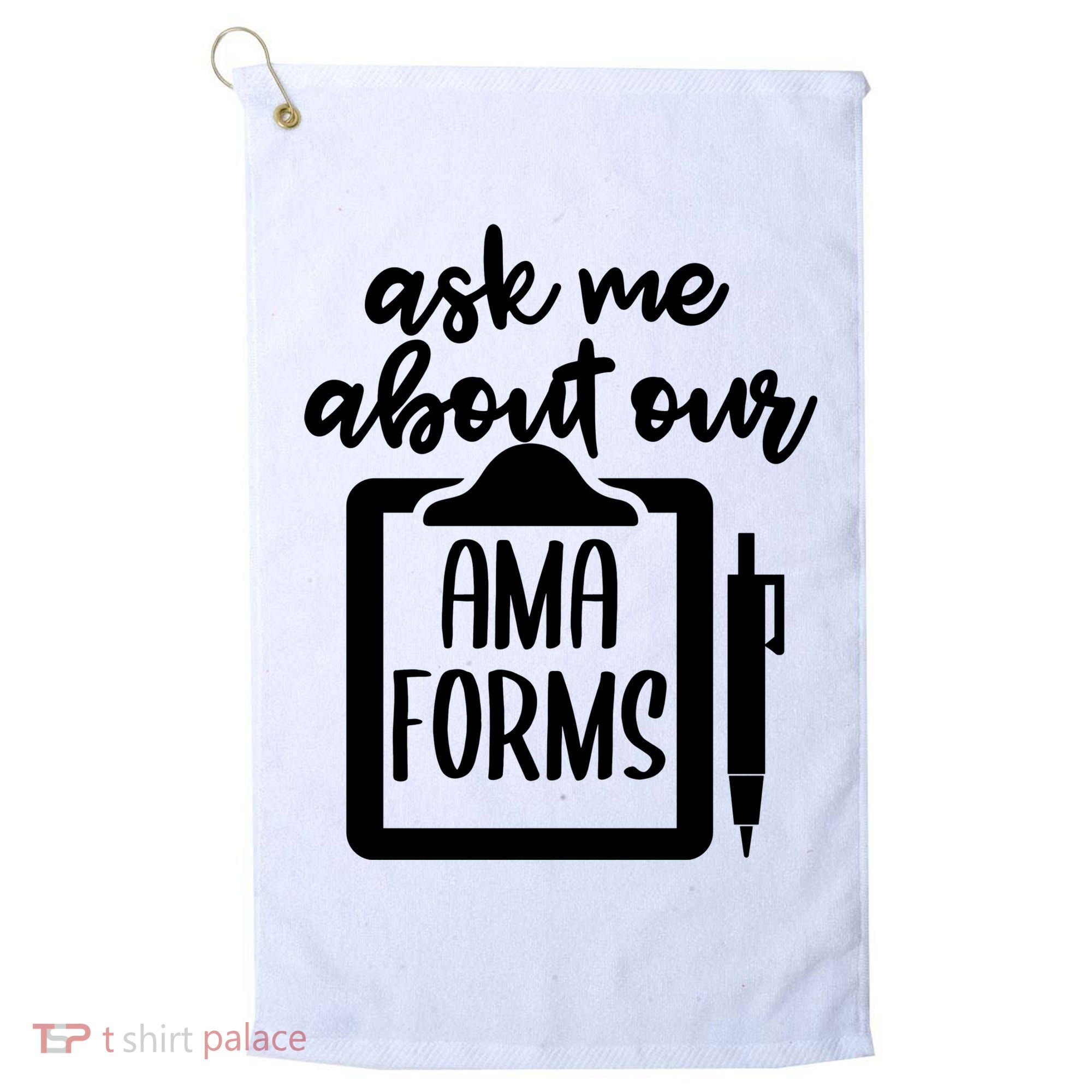 Nurse Ask Me About Ama Forms Golf Towel