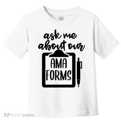 Nurse Ask Me About Ama Forms Toddler T-Shirt