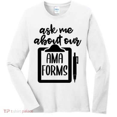 Nurse Ask Me About Ama Forms Women's Long Sleeve Shirt