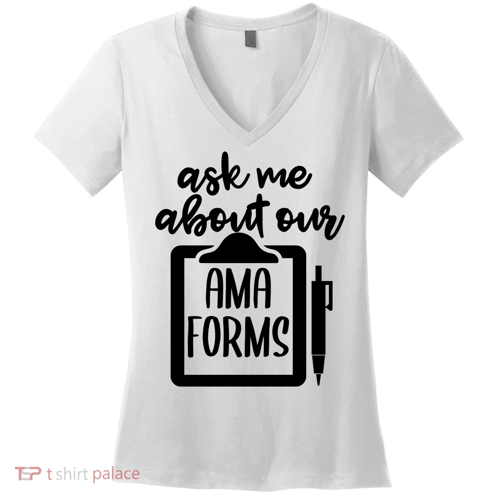Nurse Ask Me About Ama Forms Women's V-Neck T-Shirt