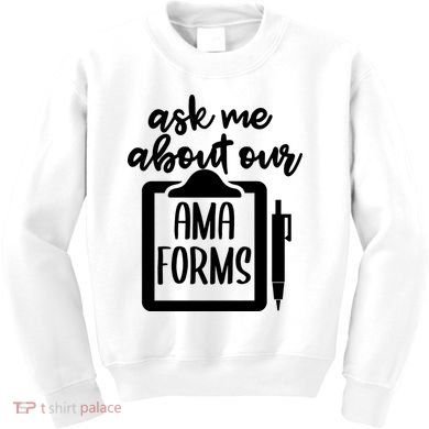 Nurse Ask Me About Ama Forms Kids Sweatshirt