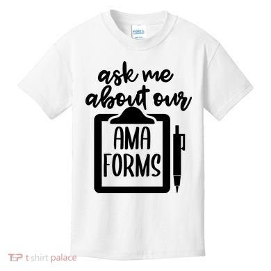 Nurse Ask Me About Ama Forms Kids T-Shirt