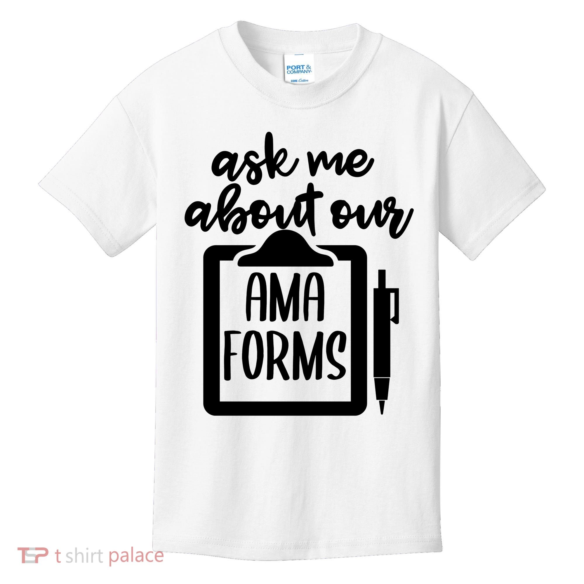 Nurse Ask Me About Ama Forms Kids T-Shirt