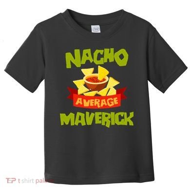NACHO AVERAGE MAVERICK Funny Birthday Personalized Name Gift Toddler T-Shirt