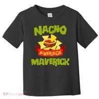 NACHO AVERAGE MAVERICK Funny Birthday Personalized Name Gift Toddler T-Shirt thumb 0