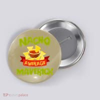 NACHO AVERAGE MAVERICK Funny Birthday Personalized Name Gift Button thumb 0