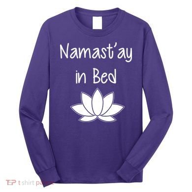 Namastay In Bed Long Sleeve Shirt